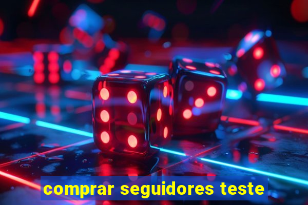 comprar seguidores teste